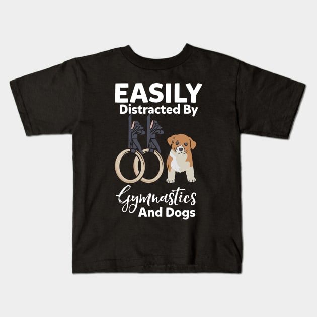 Easily Distracted By Gymnastics And Dogs Kids T-Shirt by maxdax